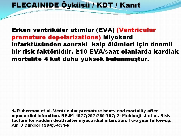 FLECAINIDE Öyküsü / KDT / Kanıt Erken ventriküler atımlar (EVA) (Ventricular premature depolarizations) Miyokard