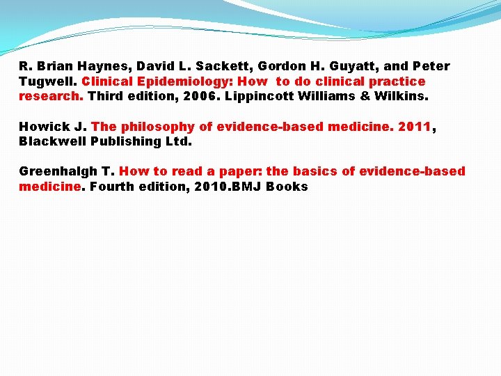 R. Brian Haynes, David L. Sackett, Gordon H. Guyatt, and Peter Tugwell. Clinical Epidemiology: