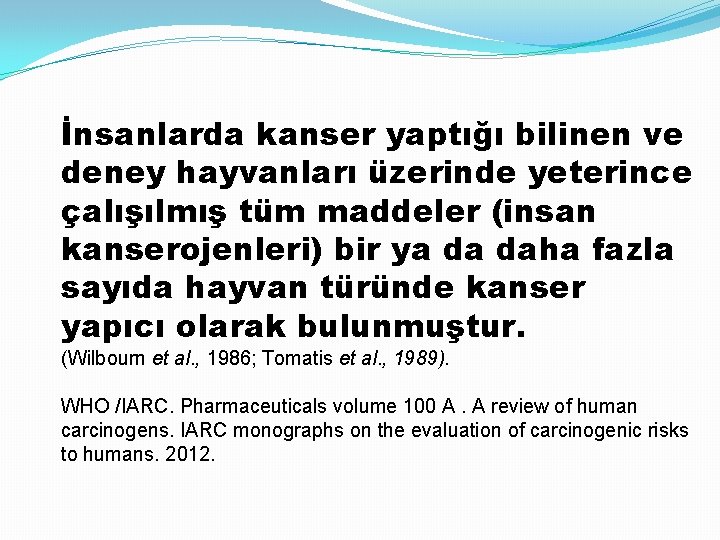 İnsanlarda kanser yaptığı bilinen ve deney hayvanları üzerinde yeterince çalışılmış tüm maddeler (insan kanserojenleri)