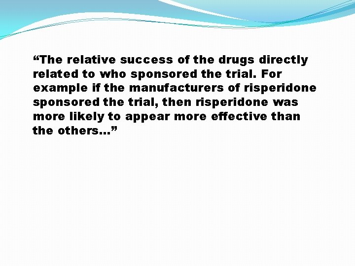 “The relative success of the drugs directly related to who sponsored the trial. For