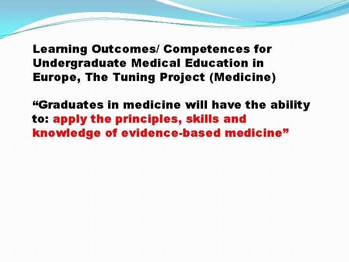 Learning Outcomes/ Competences for Undergraduate Medical Education in Europe, The Tuning Project (Medicine) “Graduates