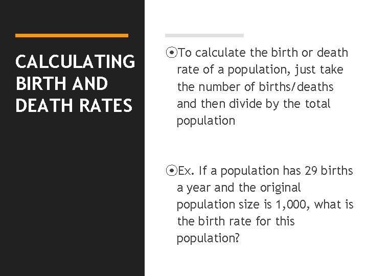 CALCULATING BIRTH AND DEATH RATES ⦿To calculate the birth or death rate of a