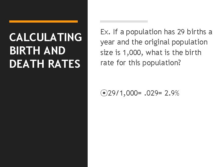 CALCULATING BIRTH AND DEATH RATES Ex. If a population has 29 births a year