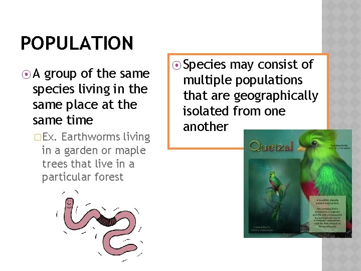 POPULATION ⦿A group of the same species living in the same place at the