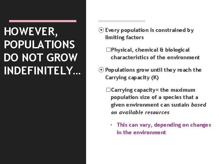 HOWEVER, POPULATIONS DO NOT GROW INDEFINITELY… ⦿ Every population is constrained by limiting factors