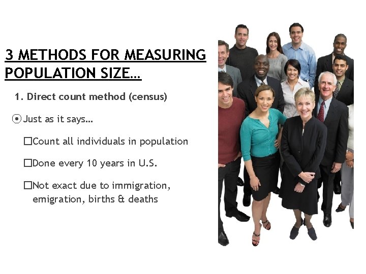 3 METHODS FOR MEASURING POPULATION SIZE… 1. Direct count method (census) ⦿ Just as