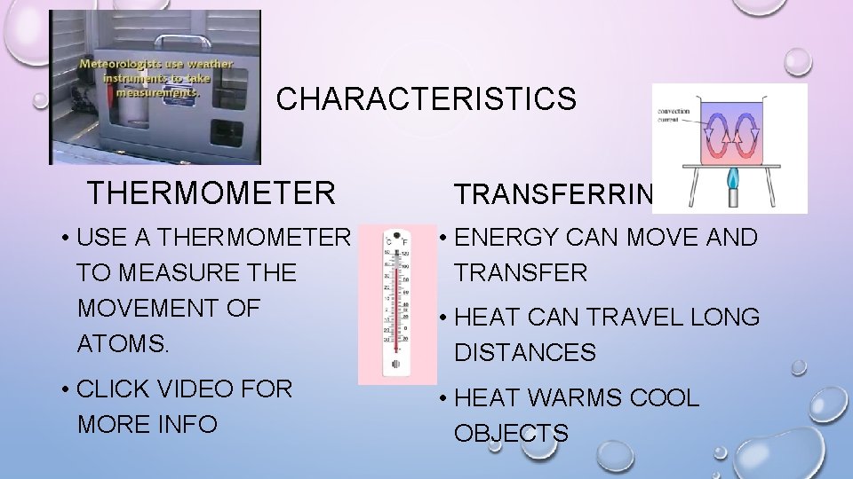 CHARACTERISTICS THERMOMETER TRANSFERRING • USE A THERMOMETER TO MEASURE THE MOVEMENT OF ATOMS. •