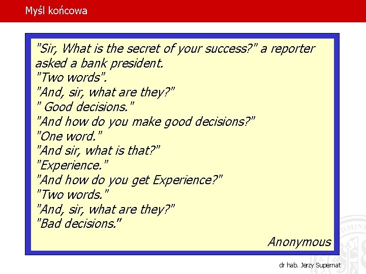 Myśl końcowa "Sir, What is the secret of your success? " a reporter asked