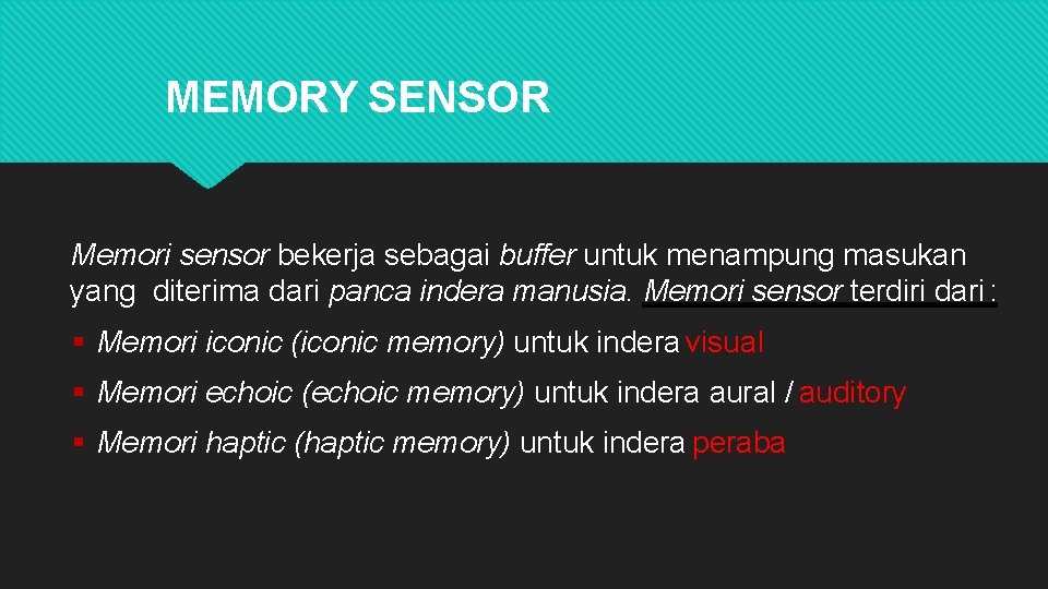 MEMORY SENSOR Memori sensor bekerja sebagai buffer untuk menampung masukan yang diterima dari panca