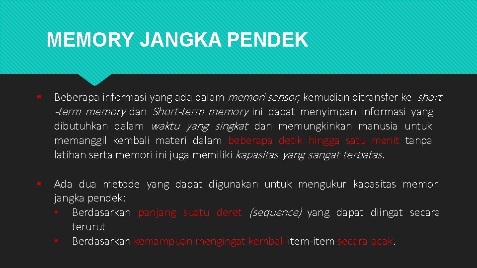 MEMORY JANGKA PENDEK Beberapa informasi yang ada dalam memori sensor, kemudian ditransfer ke short