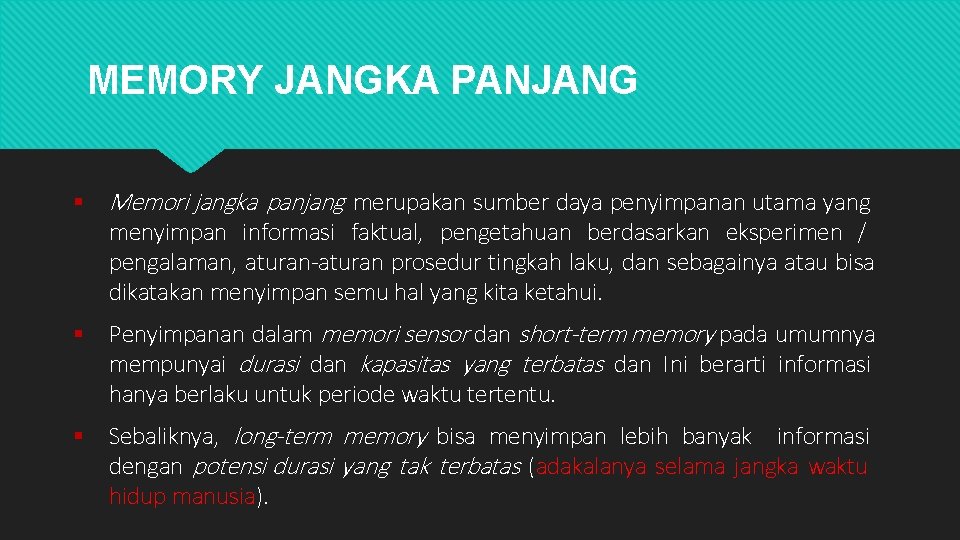 MEMORY JANGKA PANJANG Memori jangka panjang merupakan sumber daya penyimpanan utama yang menyimpan informasi