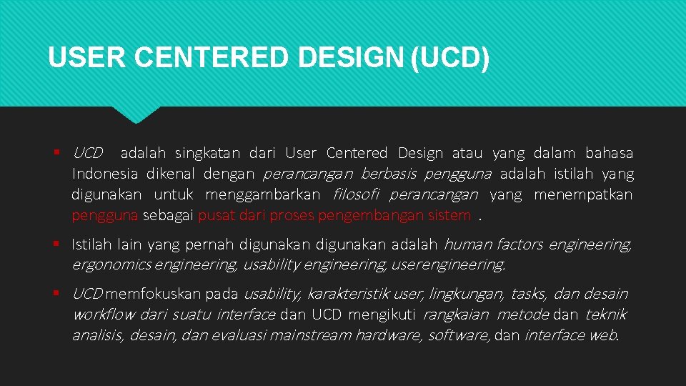 USER CENTERED DESIGN (UCD) UCD adalah singkatan dari User Centered Design atau yang dalam