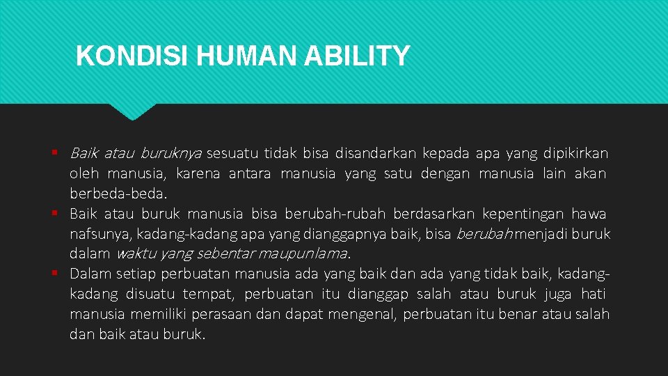 KONDISI HUMAN ABILITY Baik atau buruknya sesuatu tidak bisa disandarkan kepada apa yang dipikirkan