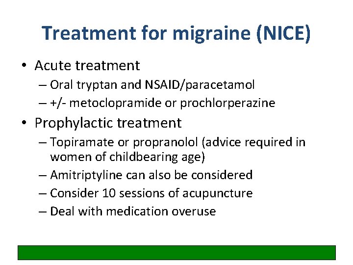 Treatment for migraine (NICE) • Acute treatment – Oral tryptan and NSAID/paracetamol – +/-
