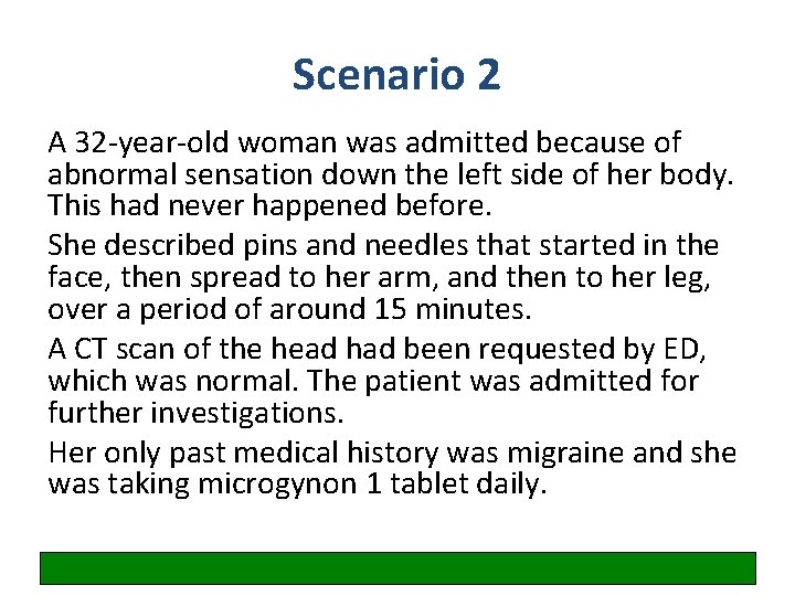 Scenario 2 A 32 -year-old woman was admitted because of abnormal sensation down the