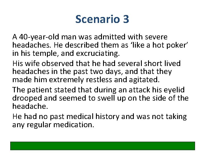 Scenario 3 A 40 -year-old man was admitted with severe headaches. He described them