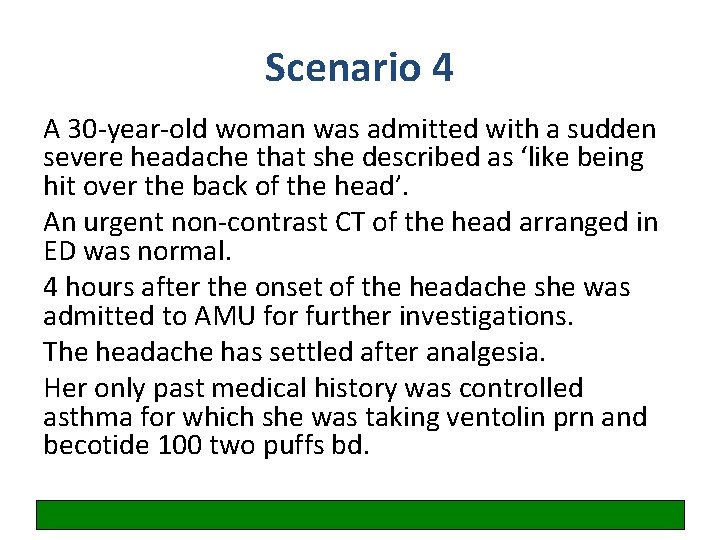 Scenario 4 A 30 -year-old woman was admitted with a sudden severe headache that