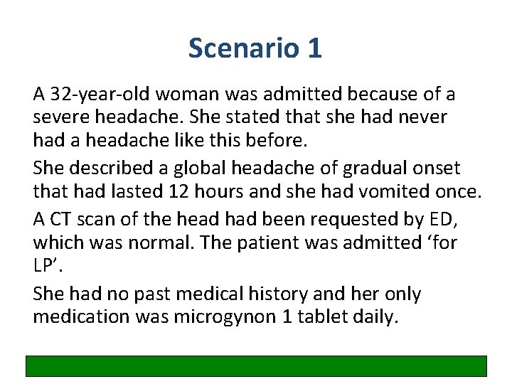 Scenario 1 A 32 -year-old woman was admitted because of a severe headache. She