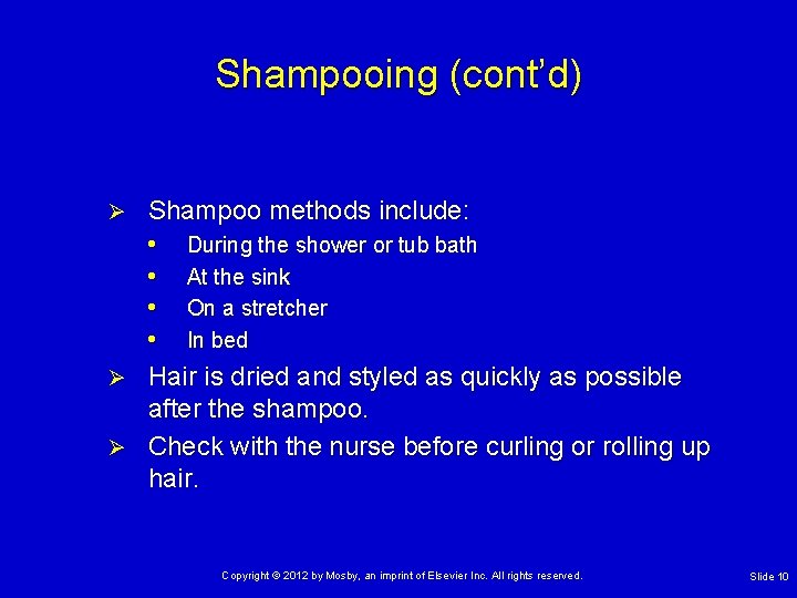 Shampooing (cont’d) Ø Ø Ø Shampoo methods include: • During the shower or tub