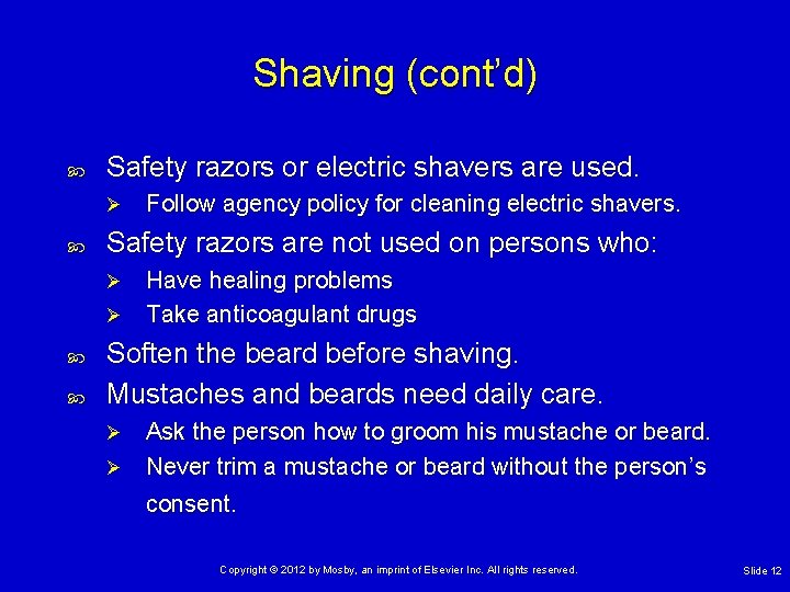 Shaving (cont’d) Safety razors or electric shavers are used. Ø Follow agency policy for