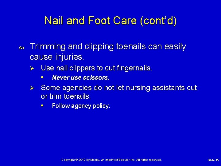 Nail and Foot Care (cont’d) Trimming and clipping toenails can easily cause injuries. Use