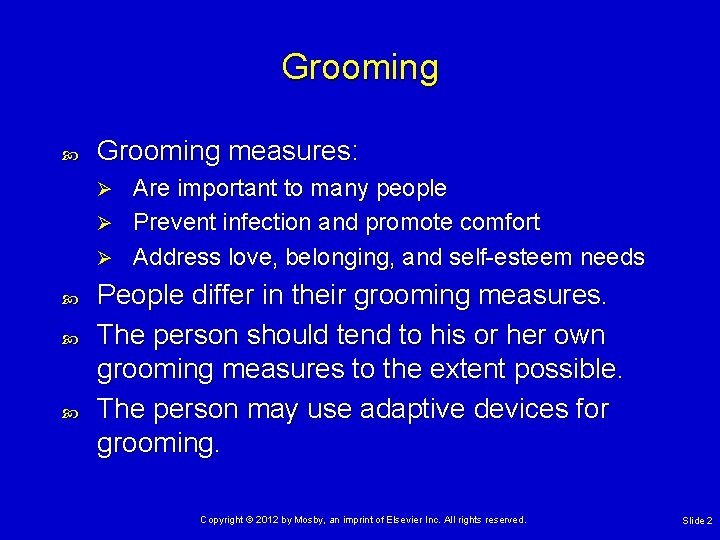 Grooming measures: Are important to many people Ø Prevent infection and promote comfort Ø