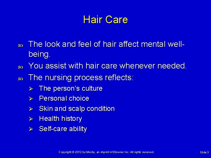Hair Care The look and feel of hair affect mental wellbeing. You assist with
