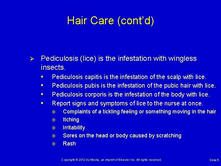 Hair Care (cont’d) Ø Pediculosis (lice) is the infestation with wingless insects. • Pediculosis