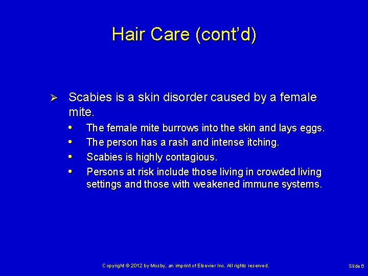 Hair Care (cont’d) Ø Scabies is a skin disorder caused by a female mite.