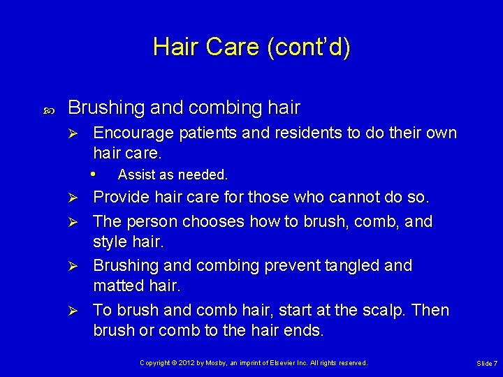 Hair Care (cont’d) Brushing and combing hair Ø Ø Ø Encourage patients and residents