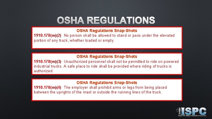 OSHA REGULATIONS OSHA Regulations Snap-Shots 1910. 178(m)(2) No person shall be allowed to stand