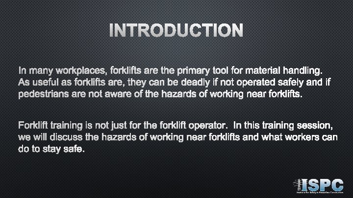 INTRODUCTION In many workplaces, forklifts are the primary tool for material handling. As useful