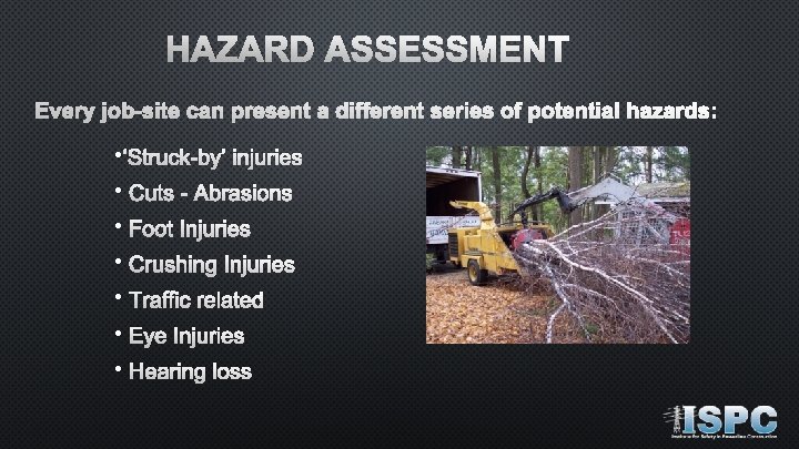 HAZARD ASSESSMENT Every job-site can present a different series of potential hazards: • ‘Struck-by’