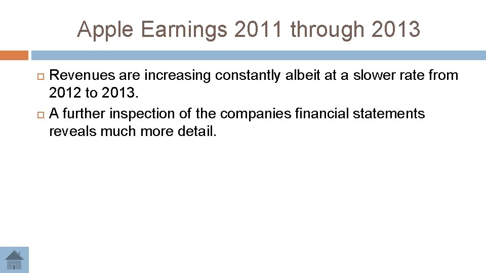 Apple Earnings 2011 through 2013 Revenues are increasing constantly albeit at a slower rate Apple Earnings 2011 through 2013 Revenues are increasing constantly albeit at a slower rate