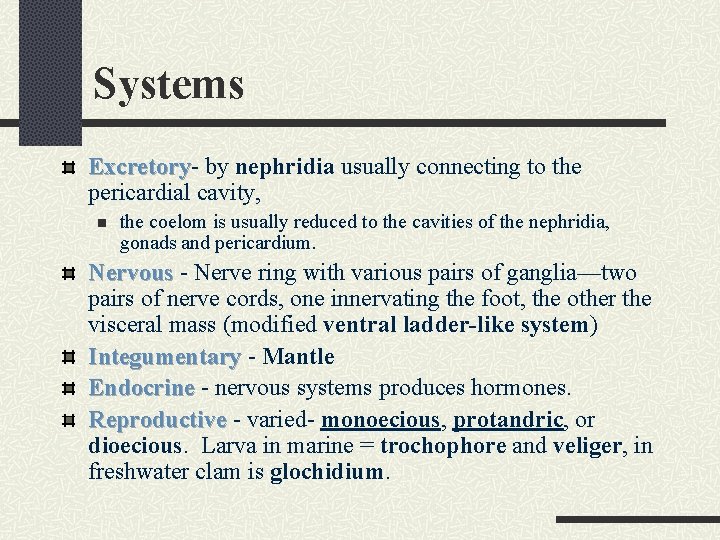 Systems Excretory by nephridia usually connecting to the pericardial cavity, n the coelom is