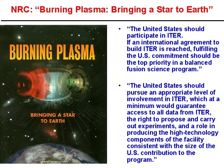 NRC: “Burning Plasma: Bringing a Star to Earth” • “The United States should participate