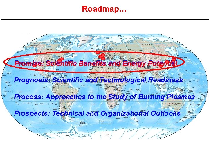 Roadmap… Promise: Scientific Benefits and Energy Potential Prognosis: Scientific and Technological Readiness Process: Approaches