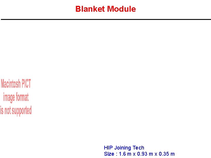 Blanket Module HIP Joining Tech Size : 1. 6 m x 0. 93 m