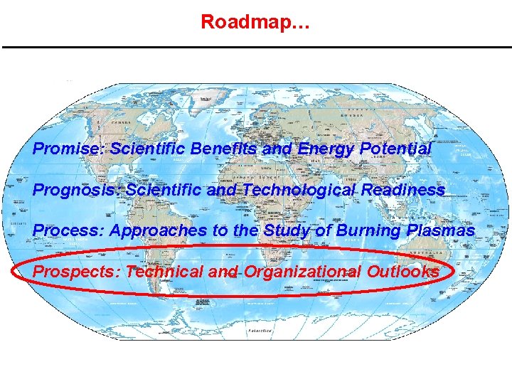 Roadmap… Promise: Scientific Benefits and Energy Potential Prognosis: Scientific and Technological Readiness Process: Approaches