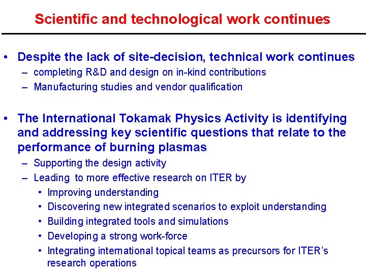 Scientific and technological work continues • Despite the lack of site-decision, technical work continues