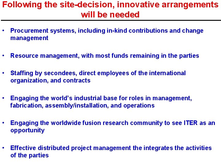 Following the site-decision, innovative arrangements will be needed • Procurement systems, including in-kind contributions