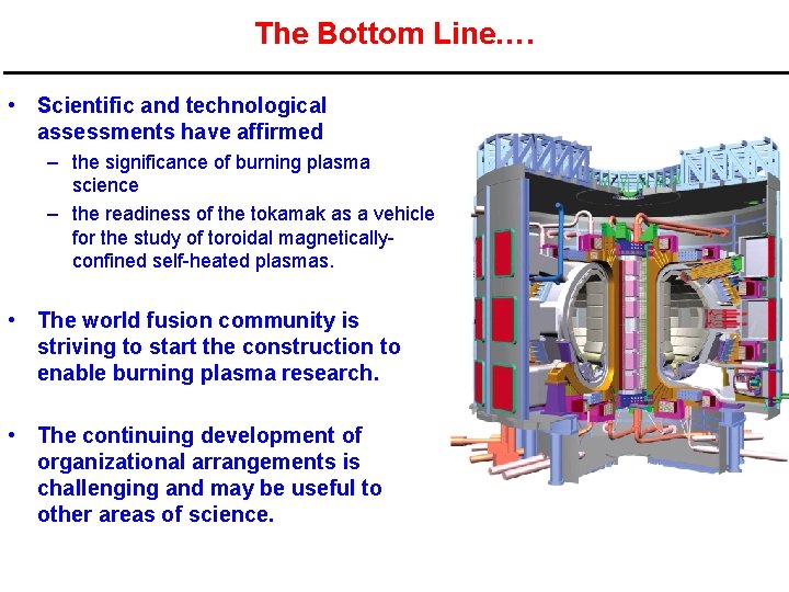 The Bottom Line…. • Scientific and technological assessments have affirmed – the significance of