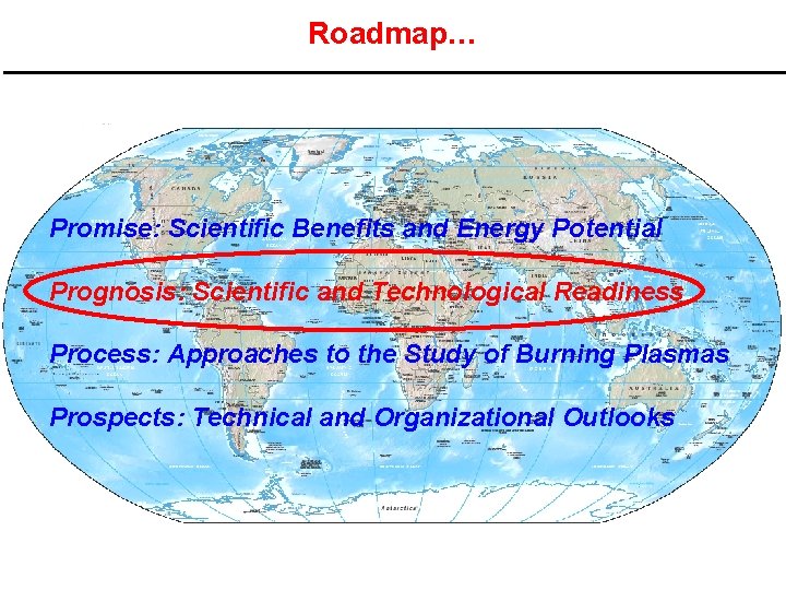 Roadmap… Promise: Scientific Benefits and Energy Potential Prognosis: Scientific and Technological Readiness Process: Approaches