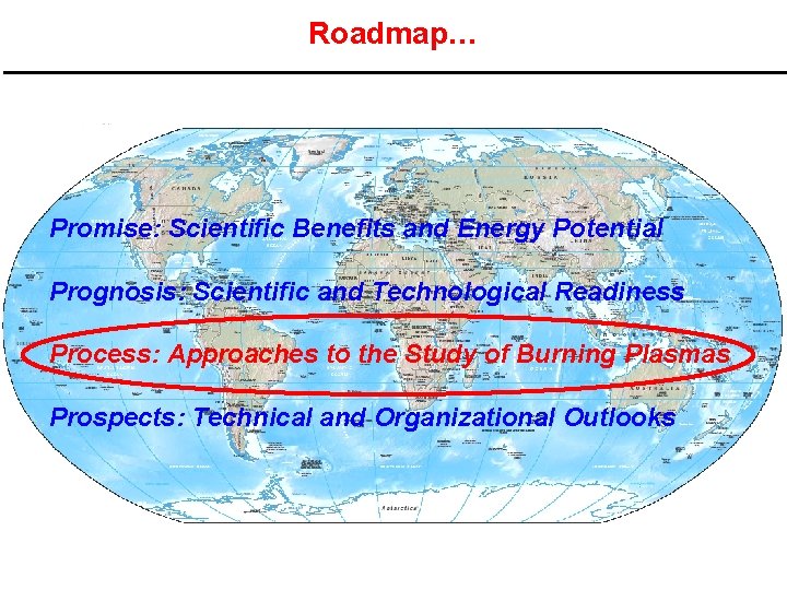 Roadmap… Promise: Scientific Benefits and Energy Potential Prognosis: Scientific and Technological Readiness Process: Approaches
