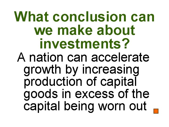 What conclusion can we make about investments? A nation can accelerate growth by increasing