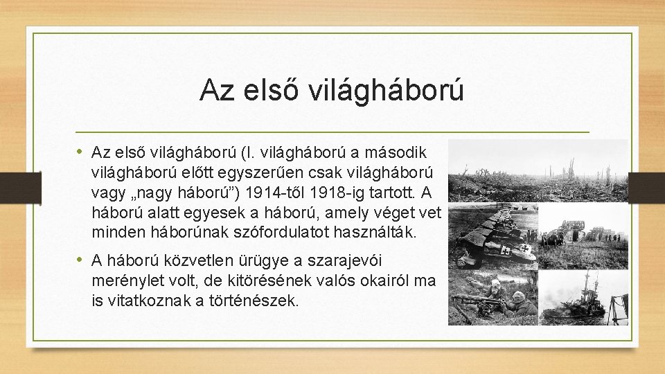 Az első világháború • Az első világháború (I. világháború a második világháború előtt egyszerűen