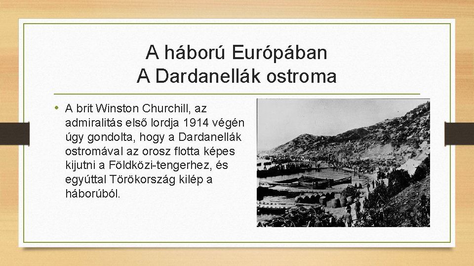 A háború Európában A Dardanellák ostroma • A brit Winston Churchill, az admiralitás első