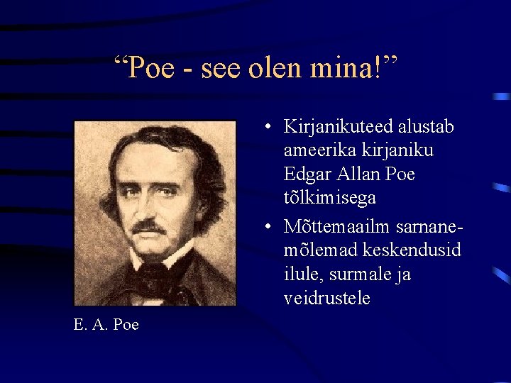 “Poe - see olen mina!” • Kirjanikuteed alustab ameerika kirjaniku Edgar Allan Poe tõlkimisega