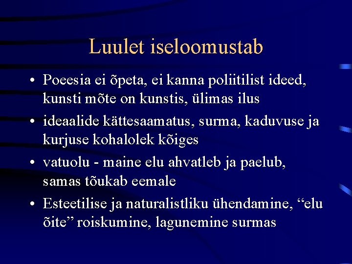 Luulet iseloomustab • Poeesia ei õpeta, ei kanna poliitilist ideed, kunsti mõte on kunstis,