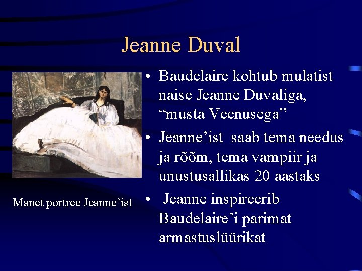 Jeanne Duval Manet portree Jeanne’ist • Baudelaire kohtub mulatist naise Jeanne Duvaliga, “musta Veenusega”